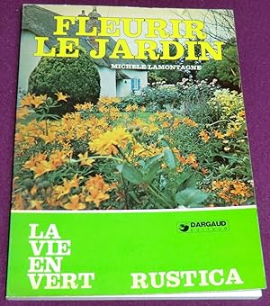 Image du vendeur pour FLEURIR LE JARDIN mis en vente par LE BOUQUINISTE