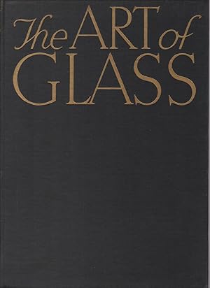 Imagen del vendedor de The Art of Glass. Illustrated from the Wilfred Buckley Collection in the Victoria and Albert Museum. a la venta por Paul Brown