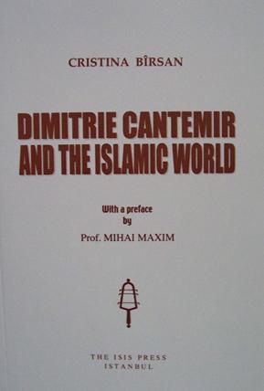 Dimitrie Cantemir and the Islamic world. Preface by Mihai Maxim.