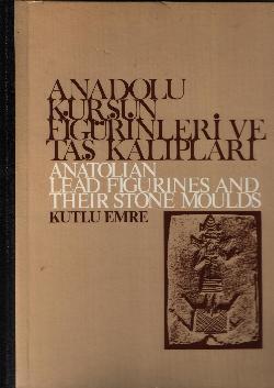 Seller image for Anatolian lead figurines and their stone moulds = Anadolu kursun figurinleri ve tas kaliplari. for sale by BOSPHORUS BOOKS