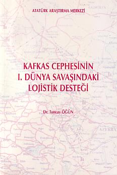 Seller image for Kafkas Cephesinin I. Dunya Svasindaki lojistik destegi. for sale by BOSPHORUS BOOKS