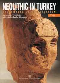 Neolithic in Turkey. The cradle of civilization. New discoveries. 2 volumes. Vol. 1: Text; Vol. 2...