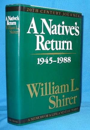 A Native's Return: 1945-1988. 20th Century Journey: A Memoir of a Life and the Times (Volume III)