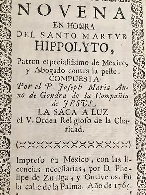 Novena en Honra del Santo Martyr Hippolyto, Patron especialissimo de Mexico, y Abogado contra la ...