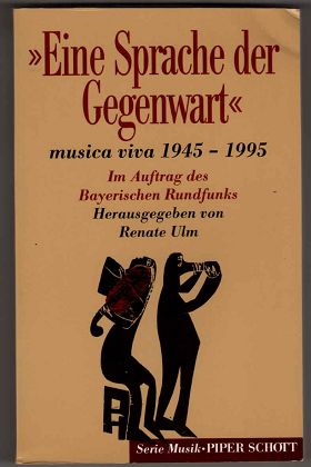 Bild des Verkufers fr Eine Sprache der Gegenwart : musica viva 1945 - 1995. zum Verkauf von Antiquariat Peda