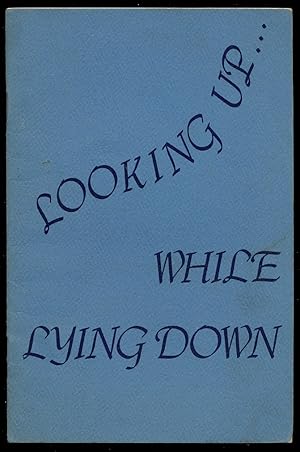 Bild des Verkufers fr Looking Up. While Lying Down zum Verkauf von Between the Covers-Rare Books, Inc. ABAA