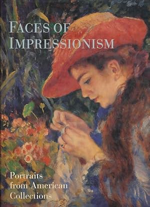 Imagen del vendedor de Faces of impressionism. Portraits from American collections. Catalogue of an exhibition held at the Baltimore Museum of Art, October 10, 1999-January 30, 2000; the Museum of Fine Arts, Houston, March 25-May 7, 2000; the Cleveland Museum of Art, May 28-July 30, 2000. Preface Doreen Bolger. a la venta por Fundus-Online GbR Borkert Schwarz Zerfa