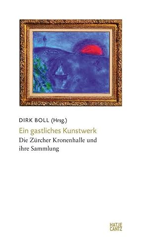 Imagen del vendedor de Ein gastliches Kunstwerk: Die Zrcher Kronenhalle und ihre Sammlung (Zeitgenssische Kunst) a la venta por artbook-service