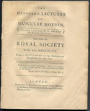 The Croonean Lectures on Muscular Motion, Read before the Royal Society In the Year MDCCXLVII Bei...