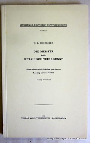 Seller image for Die Meister der Metallschneidekunst. Nebst einem nach Schulen geordneten Katalog ihrer Arbeiten. Baden-Baden, Koerner, 1973. Mit 24 Tafeln. V, 106 S., 1 Bl. Or.-Kart. (Studien zur deutschen Kunstgeschichte, 241). (ISBN 3873202417). for sale by Jrgen Patzer