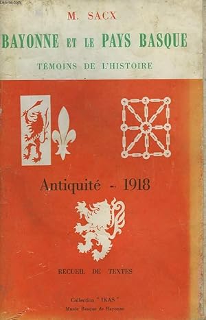 Image du vendeur pour BAYONNE ET LE PAYS BASQUE. TEMOINS DE L'HISTOIRE. ANTIQUITE-1918. mis en vente par Le-Livre