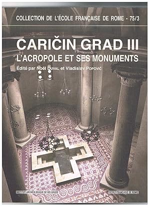 Bild des Verkufers fr Caricin Grad III. Recherches archologiques franco-serbes  Caricin Grad. L'Acropole et ses monuments. Edit par Noel Duvale et Vladislav Popovic. Collection de l'Ecole Franaise de Rome. zum Verkauf von Libreria Gull