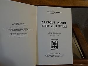 Afrique Noire Occidentale et Centrale - Tome 2 : L'Ere Coloniale (1900-1945): Suret-Canale Jean