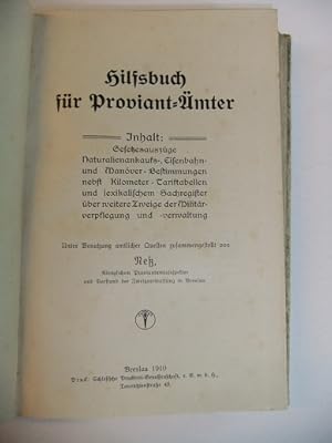 Hilfsbuch für Proviant-Ämter. Inhalt: Gesetzesauszüge, Naturialienankaufs-, Eisenbahn- u. Manöver...