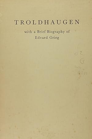 Troldhaugen, with a brief Biography of Edvard Grieg