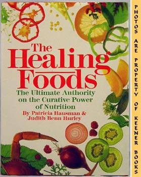 The Healing Foods : The Ultimate Authority On The Curative Power Of Nutrition