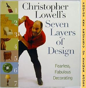 Imagen del vendedor de Christopher Lowell's Seven - 7 - Layers Of Design : Fearless, Fabulous Decorating a la venta por Keener Books (Member IOBA)