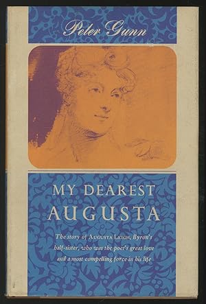 Bild des Verkufers fr My Dearest Augusta: A Biography of Augusta Leigh, Lord Byron's Half-Sister zum Verkauf von Between the Covers-Rare Books, Inc. ABAA