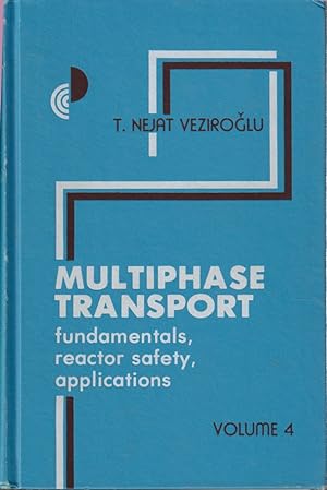 Seller image for Multiphase Transport Fundamentals, Reactor Safety, Applications Volume 4 for sale by Jonathan Grobe Books