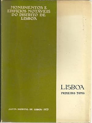 MONUMENTOS E EDÍFICIOS NOTÁVEIS DO DISTRITO DE LISBOA: Lisboa. Primeiro Tomo