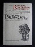Berühmte Bilder zur Menschheitsgeschichte aus Johann Jacob Scheuchzers Physica sacra : 110 Kupfer...