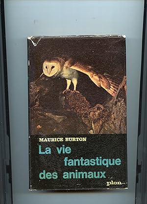 LA VIE FANTASTIQUE DES ANIMAUX . La réalité rejoint la légende . Traduit de l'Anglais par Guy de ...