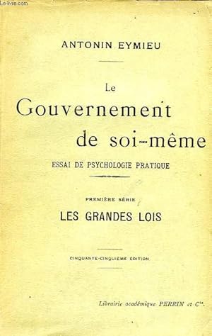 Seller image for LE GOUVERNEMENT DE SOI-MEME, ESSAI DE PSYCHOLOGIE PRATIQUE, 1re SERIE, LES GRANDES LOIS for sale by Le-Livre