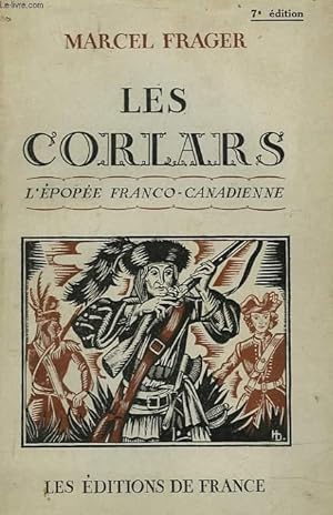 Imagen del vendedor de LES CORLARS. DIX ANS D'EPOPEE FRANCO-CANADIENNE. (1750-1760) a la venta por Le-Livre