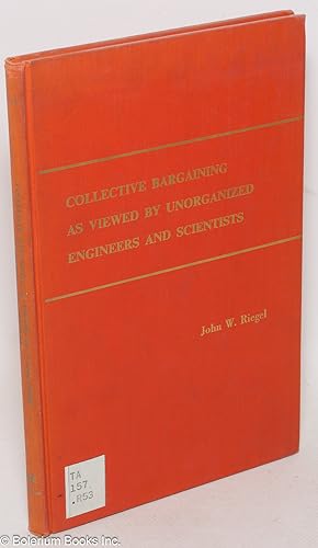 Seller image for Collective bargaining as viewed by unorganized engineers and scientists for sale by Bolerium Books Inc.