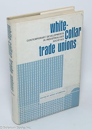 Imagen del vendedor de White-collar trade unions; contemporary developments in industrialized societies a la venta por Bolerium Books Inc.