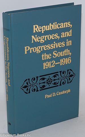 Seller image for Republicans, Negroes, and Progressives in the South, 1912-1916 for sale by Bolerium Books Inc.