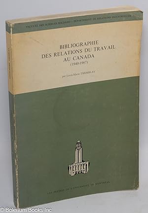 Seller image for Bibliographie des relations du travail au Canada (1940-1967). Avec la collaboration de Francine Panet-Raymond for sale by Bolerium Books Inc.