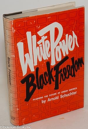 Imagen del vendedor de White power/black freedom; planning the future of urban America a la venta por Bolerium Books Inc.