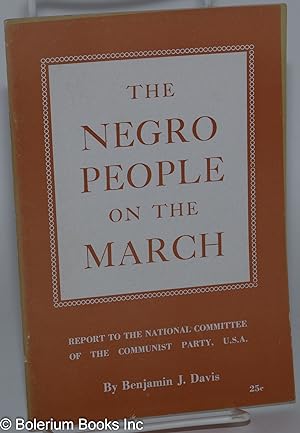 Seller image for The Negro people on the march; report to the National Committee of the Communist Party, U.S.A. for sale by Bolerium Books Inc.