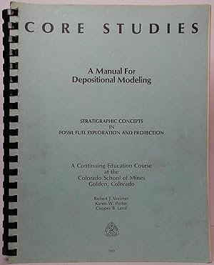 Immagine del venditore per Core Studies: A Manual for Depositional Modeling, Stratigraphic Concepts in Fossil Fuel Exploration and Protection (A Continuing Education Course at the Colorado School of Mines) venduto da Stephen Peterson, Bookseller