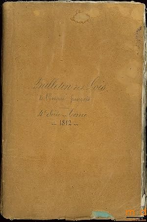 Bild des Verkufers fr BULLETIN DES LOIS DE L'EMPIRE FRANAIS, 4esrie, tome XVI, contenant les lois rendues pendant le Premier Semestre 1812 (n414 - 439) zum Verkauf von La Memoire du Droit