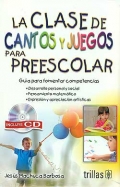 Imagen del vendedor de La clase de cantos y juegos para el preescolar. Gua para fomentar las competencias. (con CD) a la venta por Espacio Logopdico