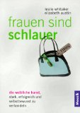 Bild des Verkufers fr Frauen sind schlauer: die weibliche Kunst, stark, erfolgreich und selbstbewusst zu verhandeln. Leslie Whitaker ; Elizabeth Austin zum Verkauf von Antiquariat  Udo Schwrer