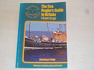 The Sea Anglers Guide to Britain : Where to go