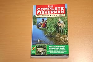 The Complete Fisherman. Freshwater. Sea. Trout