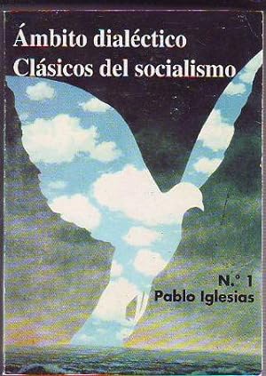 AMBITO DIALECTICO-CLASICOS DEL SOCIALISMO. PABLO IGLESIAS.