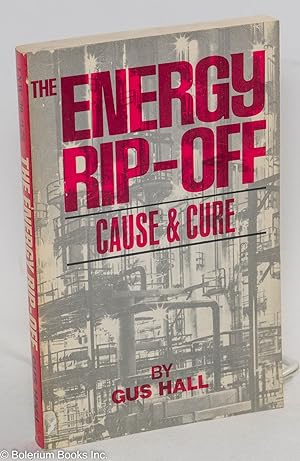 Imagen del vendedor de The Energy Rip-Off; Cause and Cure a la venta por Bolerium Books Inc.