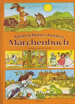 Mein schönes buntes Märchenbuch. Von den Brüdern Grimm, Hans Christian Andersen und Ludwig Bechst...