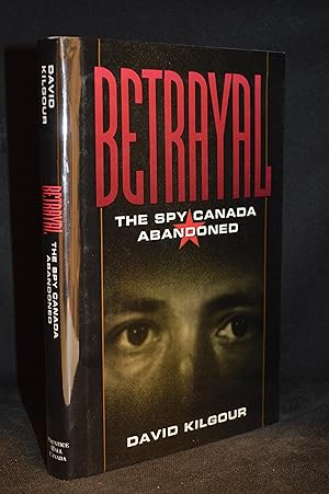 Imagen del vendedor de Betrayal; The Spy Canada Abandoned a la venta por Burton Lysecki Books, ABAC/ILAB