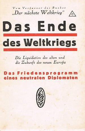 Das Ende des Weltkriegs Die Liquidation des alten und die Zukunft des neuen Europa. Das Friedensp...