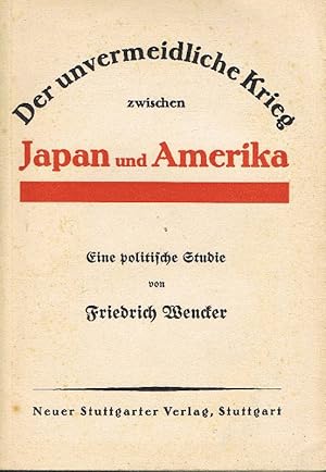 Der unvermeidliche Krieg zwischen Japan und Amerika. Eine politische Studie