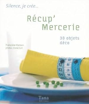 Récup' Mercerie : 30 objets déco