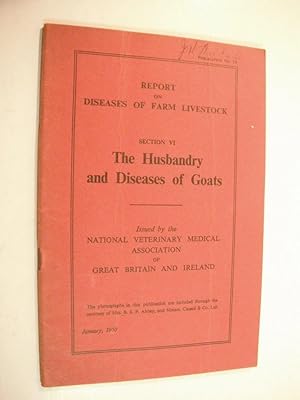 Report on Diseases of Farm Livestock: Section VI. The Husbandry and Diseases of Goats: Publicatio...