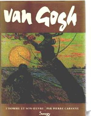 Van gogh l'homme et son oeuvre