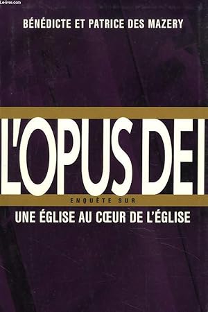 Seller image for L'OPUS DEI. ENQUTE SUR UNE EGLISE AU COEUR DE L'EGLISE. for sale by Le-Livre